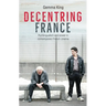 Decentring France: Multilingualism and Power in Contemporary French Cinema