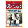 The Glorious Deception: The Double Life of William Robinson, aka Chung Ling Soo, the Marvelous Chinese Conjurer