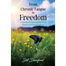 From Chronic Fatigue to Freedom: Healing the Mind to Heal the Body, Healing the Body to Heal the Mind. A Journey of Transformation from Illness to Pro