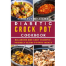 Diabetic Crock Pot Cookbook: Balanced and Easy Diabetic-Friendly Slow-Cooked Meals