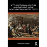 Settler Colonial Culture and Thought in the Northeastern United States