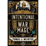 Intentional War Mage: A Steampunk Military Fantasy