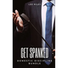 Get Spanked: Domestic Discipline Bundle