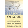 Seasons of Soul: Leadership Lessons Reconnecting Our Work, Families, and Communities