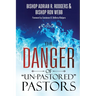 The Danger of "Un-Pastored" Pastors