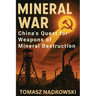 Mineral War: China's Quest for Weapons of Mineral Destruction