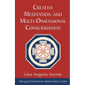 Creative Meditation and Multi-Dimensional Consciousness