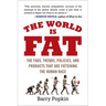 The World Is Fat: The Fads, Trends, Policies, and Products That Are Fattening the Human Race