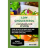 Low Cholesterol Cookbook for Seniors: Over 50 Days of Quick, Easy and Delicious Recipes to Achieve Healthier Lipid Level Accompanied by a 28 Days Meal