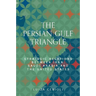 The Persian Gulf Triangle: Strategic Relations Between Iran, Saudi Arabia and the United States