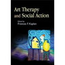 Art Therapy and Social Action: Treating the World's Wounds