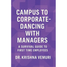 Campus to Corporate - Dancing with Managers: A survival guide for first time employees