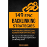 149 Epic Backlinking Strategies: Your Secret Link Building Toolbox for Off-Page: Get Access to the Ultimate List of Off-Page Search Engine Optimizatio