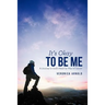 It's Okay to Be Me: A Journey to God's Heart by Way of Cancer