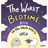 The Worst Bedtime Book in the Whole Entire World