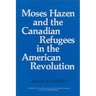 Moses Hazen and the Canadian Refugees in the American Revolution