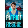 The Patriot Rescue: A K9 Handler Romance (Disaster City Search and Rescue, Book 31)