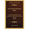New Normal Question Book: Comprising Questions And Answers On All Common School Studies (1899)