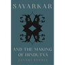 Savarkar and the Making of Hindutva