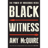 Black Witness: The Power of Indigenous Media
