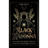 Black Madonna: Unlocking the Secret Spiritual Power of the Mother Goddess
