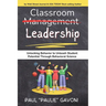 Classroom Management Leadership: Unlocking Behavior to Unleash Student Potential Through Behavioral Science