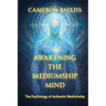 Awakening the Mediumship Mind: The Psychology of Authentic Mediumship