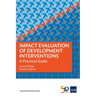 Impact Evaluation of Development Interventions: A Practical Guide