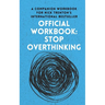 OFFICIAL WORKBOOK for STOP OVERTHINKING: A Companion Workbook for Nick Trenton's International Bestseller