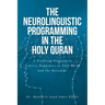 The Neurolinguistic Programming in the Holy Quran: A Practical Program to Achieve Happiness in This World and the Hereafter
