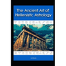 The Ancient Art of Hellenistic Astrology