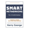 Smart Networking - The $150,000 Method: Powerful Lessons For A Profitable Business