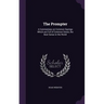 The Prompter: A Commentary on Common Sayings Which are Full of Common Sense, the Best Sense in the World