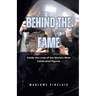 Behind the Fame: Inside the Lives of the World's Most Celebrated Figures