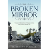 The Broken MIrror: Treasured Memories of Fuquay-Varina and Willow Springs, North Carolina