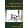 Sex Worship and Symbolism