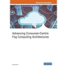 Advancing Consumer-Centric Fog Computing Architectures
