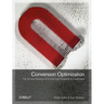 Conversion Optimization: The Art and Science of Converting Prospects to Customers