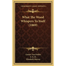 What The Wood Whispers To Itself (1869)