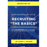 Recruiting 101 Understanding the Art of Recruiting - The Basics
