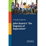 A Study Guide for John Guare's "Six Degrees of Separation"