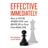 Effective Immediately: How to FIT IN, STAND OUT, and MOVE UP at Your First REAL Job