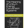 The Meaning of Unity in Energy Conversion Systems