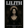 Lilith - Handbuch der Dunklen Göttin Mythen, Rituale und Praktiken gegen die patriarchale Unterdrückung weiblicher Macht