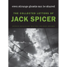 Even Strange Ghosts Can Be Shared: The Collected Letters of Jack Spicer
