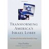 Transforming America's Israel Lobby: The Limits of Its Power and the Potential for Change