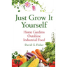 Just Grow It Yourself: Home Gardens Outshine Industrial Food