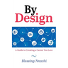 By Design: A Guide to Creating a Career you Love