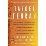Target Tehran: How Mossad Is Using Sabotage, Cyberwarfare, Assassination - And Secret Diplomacy - To Realign the Middle East