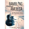 Rambling Across America: The Tale of One Country Boy's Unstoppable Dream